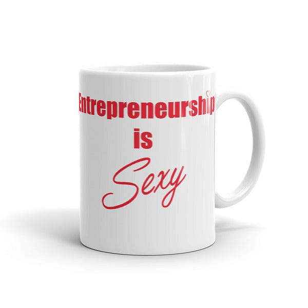 Entrepreneurship is Sexy Mug - Entrepreneur Life
