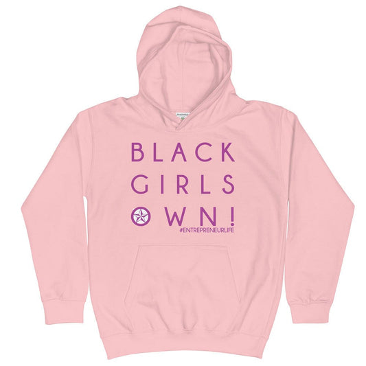 Black Girls Own! Girls Hoodie - Entrepreneur Life