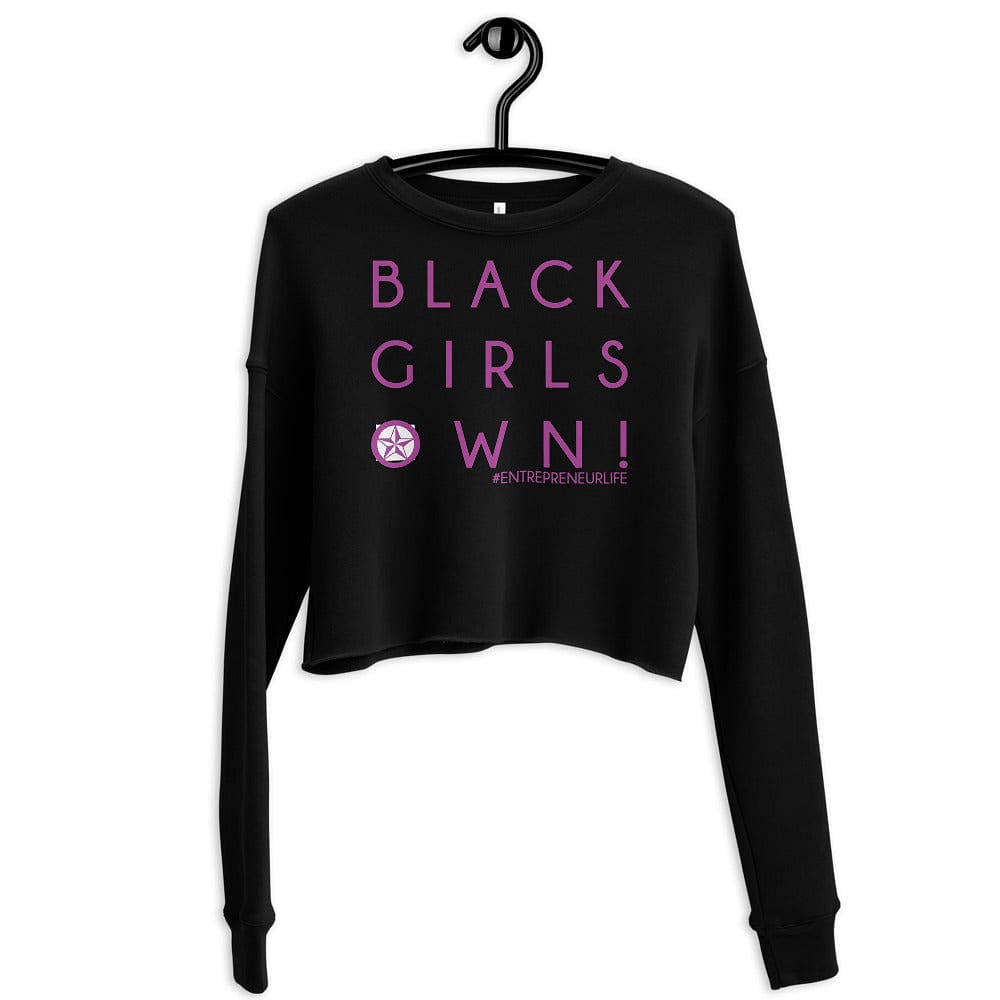Black Girls Own! Ladies Crop Sweatshirt - Entrepreneur Life